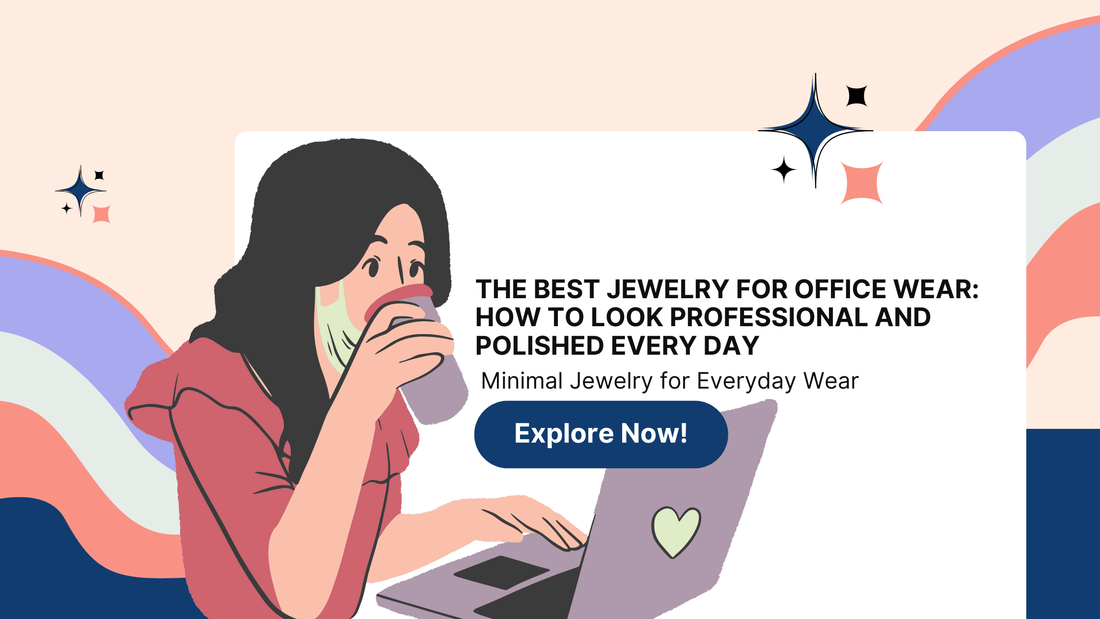 THE BEST JEWELRY FOR OFFICE WEAR: HOW TO LOOK PROFESSIONAL AND POLISHED EVERY DAY