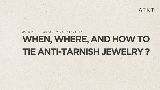STEP-BY-STEP: WHEN, WHERE AND HOW TO TIE ANTI-TARNISH JEWELRY FOR DAILY WEAR